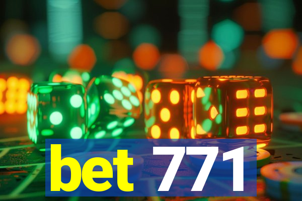 bet 771